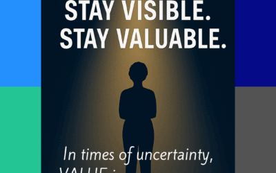 Stay Visible. Stay Valuable. (Part 1 of 5)
