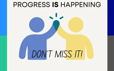 Progress Is Happening – Don’t Miss It